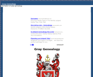 graygenealogy.com: Gray Genealogy
information on gray genealogy.