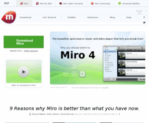 videobomb.com: Miro | Video Player | Free video and audio podcast player and torrent client.
Miro is a popular, free, and open internet TV application. It brings video channels from thousands of sources and has more free HD than any other platform.