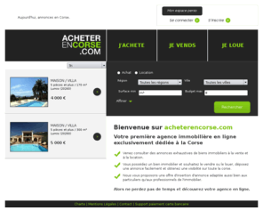 acheteracalvi.com: Acheter En Corse - Location - Vente - Bienvenue sur Acheterencorse.com - Trouvez rapidement le bien qui vous correspond - Déposez votre annonce, que vous soyez un particulier ou une agence immobilière
Bienvenue sur Acheterencorse.com - Trouvez rapidement le bien qui vous correspond - Déposez votre annonce, que vous soyez un particulier ou une agence immobilière