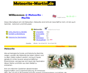 meteorite-martin.de: Meteorite-Martin: Meteoriten Informationen, Meteorite Erklärung, Meteorit Handel
Naturwissenschaftliche Erklärung von Meteoriten mit Handel i.S Ankauf, Tausch und Verkauf von Meteoriten