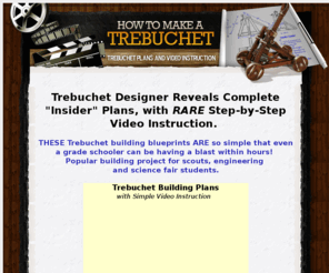 howtomakeatrebuchet.com: How To Make a Trebuchet | Free Trebuchet Design Plans
Learn how to make a trebuchet. Get free trebuchet plans with video to design and build a trebuchet sling, counterweight and more.