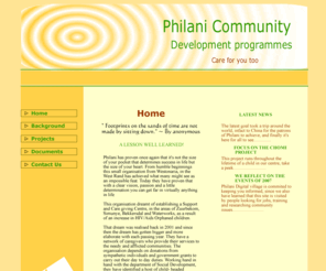 philanihiv.com: philani social issues,job creation,training,hiv/aids
Philani web presence is an attempt to distribute information freely to the jobless and to support government initiatives and those of other not for profit organisations internationally