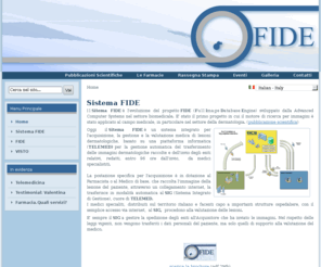 progettofide.com: FIDE
Progetto FIDE - Sistema integrato per l'acquisizione e la refertazione, in remoto, di immagini dermatologiche.