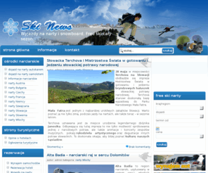 ski-news.pl: Portal narciarski. Wyjazdy na narty i free ski. Narty Francja, Czechy, Austria, Włochy, Słowacja.
Portal narciarski prezentujący wyjazdy na narty i freeski do takich narciarskich miejsc jak Austria, Włochy i Francja czy Czechy i Słowacja, gdzie zima pozwala na doskonałą zabawę na stokach narciarskich.