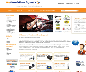 thehandsfreeexperts.com: The Handsfree Experts
The Handsfree Experts are the leading source for professional Handsfree solutions! We’re dedicated to offering Handsfree Bluetooth car kits, fixed car phones, phone cradles, holders, cellular amplifiers, signal boosters, antennas, & mounting devices.