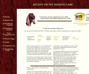 accentonpethealthcare.com: Pet Vitamins - Pet Supplements - Dog Vitamins -
High quality pet vitamins and nutritional supplements for cats and dogs. Pet joint care, allergy support, immune system boosters, and anti-oxidants for pet nutrition.