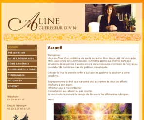 aline-guerisseur.com: Aline - Guérisseur Divin - Accueil
ALINE GUERISSEUR DIVIN magnétiseur, mon devoir est de vous aider.