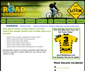 savealifelook.com: Home | RoadGuardian.com | Safe Routes and Bicycle Safety
Cycling incidents and trouble spots reported, marked and shared worldwide through an extensive database with the goal of saving cyclists' lives and globally promoting the 3-feet-please campaign with the safe cycling jersey as a vehicle.