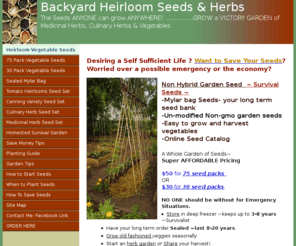 backyardheirloomseeds.net: RARE HEIRLOOM VEGETABLE & HERB SEEDS_garden seeds_open pollinating_nonhybrid_bean_corn_herb_buy seed
Bulk Wholesale Rare survival garden vegetable seed sets, beans, corn, tomato & herb seeds.  75 Variety Vegetable Set price affordably at $50. Your best source for a full garden of heirloom seeds, medicinal, rx & culinary, survival mylar sealed seeds.