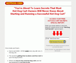 hotdogcartsecrets.com: Hot Dog Carts Business Course Hot dog stands carts and trucks
Hot dog carts startup report for hot dog stand owners