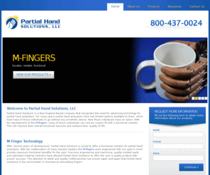 partialhandsolutions.com: Partial Hand Solutions, LLC | Partial Hand Prosthetics | M-Fingers | Partial M-Fingers | M-Thumb
Partial Hand Solutions is a New England Based company that recognizes the need for advancing technology for partial hand amputees.