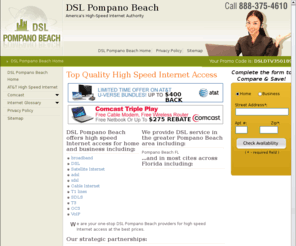 dsl-pompanobeach.com: DSL Pompano Beach for the best DSL, cable Internet & high-speed Internet service providers in Pompano Beach, FL
For the best DSL and other interent access in Pompano Beach, FL use DSL Pompano Beach.  Servicing Pompano Beach, Pompano Beach FL areas