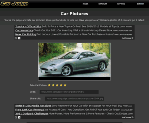 carjudge.com: Car Judge - Rate Car Pictures!
You be the judge and rate car pictures! Got a car? Upload photos now!