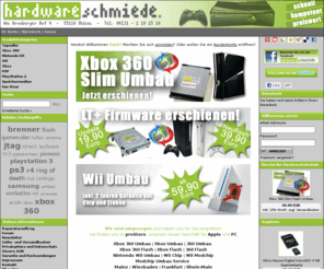 hardwareschmiede.de: HardwareSchmiede >> Xbox 360 Umbau : Nintendo Wii Modchips : Wasabi DX : Wiikey 2 : Wii Umbau >> Mainz Wiesbaden Frankfurt Rhein-Main
Die Profis für Ihren Xbox 360 Umbau! Aktuellste Firmware iXtreme LT - 24std Versand Nintendo Wii Umbau mit Wiikey 2 oder Wasabi DX Modchip! Ab 69,90 Eur