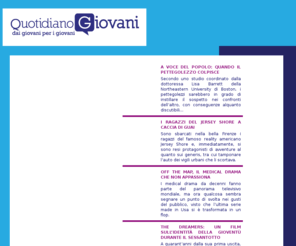 quotidianogiovani.net: Quotidiano Giovani
Quotidiano Giovani il primo quotidiano destinato ai giovani. Una soluzione concreta ed attuale per rendere l informazione accessibile e fruibile, cercando di coinvolgere direttamente i giovani attraverso un linguaggio semplice, diretto ed avvincente.