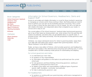 adamsonbooks.com: Adamson Publishing - Information for School Governors, Headteachers, Clerks and Support Staff
Adamson Publishing produces books, CDs and information packs for school governors and headteachers including the School Governors' Yearbook