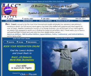 bestbacctravel.com: Discount Tickets to Brazil for Vacation & Business from BACC Travel Consolidators
Search for discount tickets and get Brazilian visa information with travel insurance to plan a vacation in Brazil