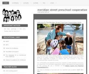 meridianstreetco-op.org: Meridian Street Preschool Cooperative
Meridian Street Preschool Cooperative is located on the north side of Indianapolis.  We are a child centered, NAEYC Accredited preschool for children ages 2-5.  Since 1957 we have provided the Meridian/Kessler area with a high quality early education program.  Please call to schedule a tour.