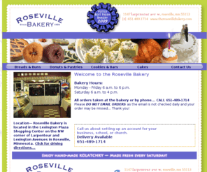 therosevillebakery.com: Delicious cakes, cookies, wedding cakes, bars, breads, buns, donuts, pastries for all occassions.
Roseville Bakery LLC, 1147 Larpenteur Ave W, Roseville MN