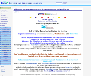 xn--regenwassergebhren-z6b.org: Willkommen zur Regenwassernutzung, Grauwassernutzung und Versickerung
Die Rewa GmbH aus Kuerten ist Seit 1991 ihr kompetenter Partner fuer Systeme zur Regenwassernutzung, Versickerung, Grauwassernutzung und Retentions. Zum Einsatz kommen Erdtanks als Betonzisterne, Retentionszisterne und Kunststoffzisterne 