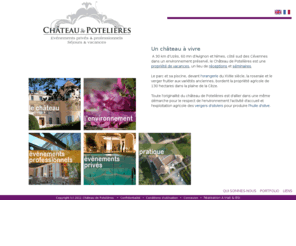 chateau-potelieres.com: Château de Potelières
Un château à louer en exclusivité dans la région d'Uzès, au carrefour des Cévennes, de l'Ardèche et de la Camargue, entre vallée du Rhône et méditérannée.