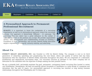 everettkelley.com: Everett Kelley Associates, Inc.
Philadelphia recruiting firm offering unparalleled quality, selectivity and a personalized approach since 1958.  Specializing in Administrative, Legal, Management, and other professional positions.