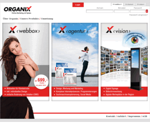 organix.de: ORGANIX - Onlinesysteme - Online-Marketing mit Stil und System
Das ORGANIX-Onlinesystem versetzt Sie in die Lage, Ihre Homepage mit einem Content-Management-System (Ajax-CMS) selbst zu ändern, Newsletter (Serien-Emails im Homepage-Design) mit persönlicher Anrede zu versenden oder andere Programme online anzuwenden. Mit der Benutzerverwaltung kann genau festgelegt werden, welcher Mitarbeiter welche Teile bearbeiten darf.

Branchenspezifisch sind dem Programm keine Grenzen gesetzt. Besonders zu empfehlen ist es jedoch für Städte, Kommunen (Stichwort Barrierefreiheit), Industrie, Handel (Banken, Versicherungen, Makler), Dienstleiter/Dienstleistungen (Immobilienmakler(Immobilien) und verarbeitendes Gewerbe.

Sie suchen eine Internetagentur/Webagentur/Webdesign?
Unsere Internetagenturen finden Sie in München, Augsburg, Landsberg, Mindelheim, Kaufbeuren, und Schwabmünchen.