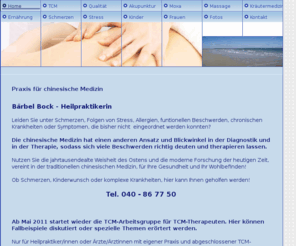 schmerztherapie-hamburg.net: Home - Praxis für chinesische Medizin
Chinesische Medizin,TCM,Akupunktur,Kräute,Tuina,Massage, Schmerztherapie,Naturheilpraxis,Stressbehandlung,Heilpraktike, Kinderbehandlung,Frauenbeschwerden,Bärbel Bock,TCM-Praxis Hamburg,TCM-Ernährung