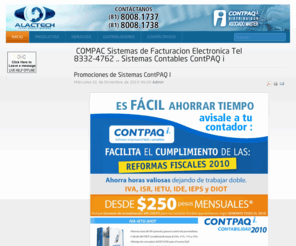 consultorescompac.com: COMPAC Sistemas de Facturacion Electronica Tel: 8332-4762 .::. Sistemas Contables ContPAQ i
ContPAQ I Factura Electronica, Consultores COMPAC, Soporte de Sistema ContPAQ I, COMPAC, NomiPAQ, Nominas, ContPAQ I Bancos, Desarrollo a la medida