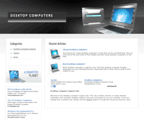 desktop-computers.ws: Desktop Computers
Desktop-Computers.ws is the an excellent resource for discovering information about desktop computers and obtaining desktop computer support.