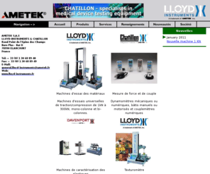 dynamometres.com: Machines de traction - fabricant de machines d'essais des matériaux
Systèmes d'essais de matériaux Lloyd et Chatillon - Machines pour essais mécaniques sur matériaux et composants