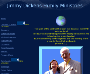 jimmydickens.org: Jimmy Dickens Family Ministries
Jimmy Dickens Family Mobile Ministry Sharing The Good News Of Jesus Christ Through Worship And Praise With Anointed And Inspirational Teaching