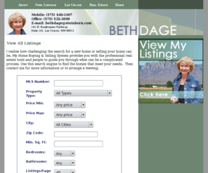 bethdage.com: Beth Dage - Home
You can use this site to learn about anything regarding the Las Cruces real estate market. Under search you can search every home for sale in Las Cruces. Learn everything about Las Cruces under the Las Cruces link and everything you need to know about real estate under my Real Estate Info link.