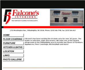 falconescarpet.com: Falcone's Interiors: Furniture - Flooring - Kitchens and Bath. Philadelphia, PA
Welcome to Falcone's Interiors: Furniture - Flooring - Kitchens and Bath. Philadelphia, PA!