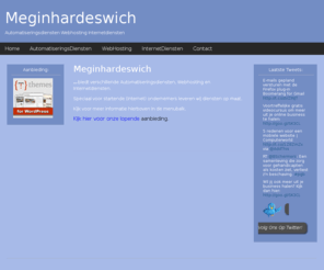 meginhardeswich.nl: Meginhardeswich
...biedt verschillende Automatiseringsdiensten, Webhosting en Internetdiensten.    Speciaal voor startende (internet) ondernemers leveren wij diensten op m...