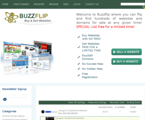 buzzflip.com: Sell Websites Free | Buy Websites | No Fees
Buzzflip is an online marketplace which allows users to buy, sell and trade both established and new websites and domain names.