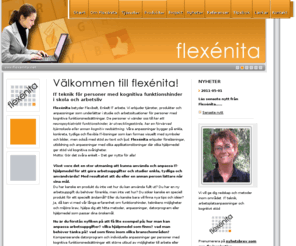 flexenita.com: Flexénita kognitiva funktionshinder arbetsplatsanpassning visuell informationsteknologi i arbetslivet programvaror
Flexibelt och enkelt IT-arbete. Programvaror och arbetsplatsanpassningar för personer med kognitiva  funktionshinder i arbetslivet.