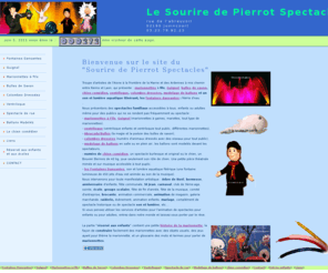 le-sourire-de-pierrot.com: Le Sourire de Pierrot, spectacle aquatique, marionnettes, animations, guignol, bulles de savon.
Le Sourire de Pierrot presente ses spectacles de marionnettes a fils, Guignol, bulles de savon, ventriloque, ballons modeles, chien comedien, spectacle de rue et un son et lumiere aquatique itinerant