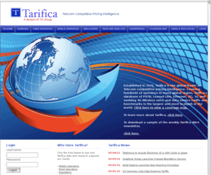 telecomweb.com: Tarifica - Telecom competitive pricing intelligence
Established in 1976, Tarifica is the global leader in Telecom competitive pricing intelligence. Covering hundreds of operators in every global region, Tarifica's database of PSTN, Leased Line, Ethernet, 2G, 3G and evolving 4G Wireless voice and data service tariffs and benchmarks is the largest and most in-depth in the world