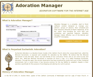 adorationmanager.com: Adoration Manager
A feature-rich program for managing your Perpetual Eucharistic Adoration Chapel. Designed by a catholic for Catholics!