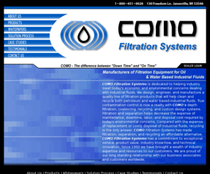 como.biz: COMO Filtration Systems - Manufacturers of Filtration Equipment
COMO Filtration Systems is dedicated to helping industry meet today's economic and environmental concerns dealing with industrial fluids.