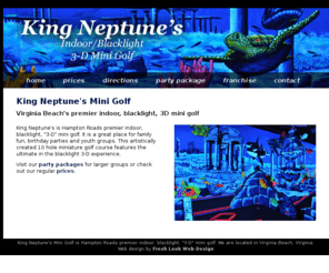 kingneptunesminigolf.com: King Neptune's Indoor Blacklight Mini Golf - Virginia Beach Virginia
King Neptune's Mini Golf is Hampton Roads premier indoor, blacklight, 3-D mini golf located in Virginia Beach, Virginia.