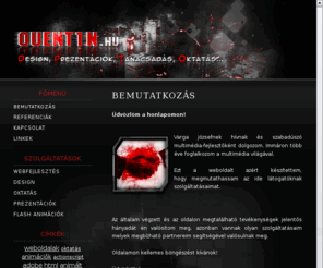 quent1n.hu: Bemutatkozás
Quent1n.hu - Weblapkészítés, design, tanácsadás, oktatás, prezentációk