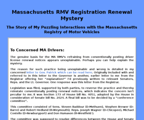 ma-rmv-mystery.com: Massachusetts RMV License & Registration Renewal Mystery
Information about efforts to get the Massachusetts Registry of Motor Vehicles to reinstate mailing of drivers license renewal notices.