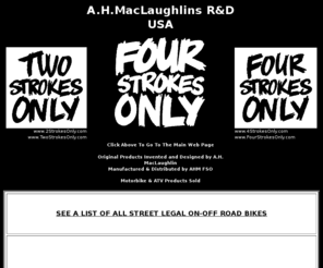 justbarelylegall.com: HOME OF 4SMX.COM, 4STROKESONLY.COM, 2STROKESONLY.COM, AHMACLAUGHLINS.COM, FOURSTROKESONLY.COM, THUMPERSONLY.COM, 4THUMPERS.COM, RCHOLDERS.COM, STREETLEGALDIRTBIKE.COM, JUSTBARELYLEGALL.COM AND FULLLEGALL.COM
Dual Sport Products to equip your dirt bike, motor bike or dual sport motorcycles