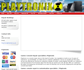playtronix.co.uk: Games Console Repair London UK | Xbox 360 | Sony PS3 | Nintendo Wii | 3DS | DSXL | DSi | Sony PSP |
Playtronix is the premier game console repair store in the heart of London UK, Our reputation of being one of the best Microsoft Xbox 360, Sony Playstation PS3 and Nintendo Wii Repair specialist in the UK is based on over 10 years of experience, skills and our customer satisfaction. Due to our growth over the years, we are now offering our services to customers outside of London, using shipping. We offer our customers a turnaround time of 3-5 business days from the day we receive your unit. We also offer our customers the option of bringing the unit directly to our store so that they can cut out the shipping time and get their console back faster.