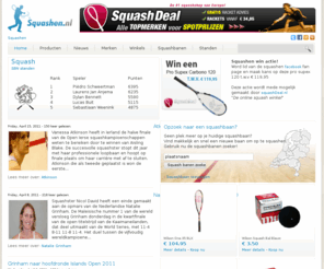 squashen.nl: Squash nieuws, rackets, kleden, banen en veel meer. Squashen.nl
Squashrackets, ballen, kleding en veel meer squash producten. squashen.nl heeft het laatste squash nieuws!