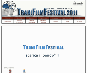 tranifilmfestival.it: TRANI FILM FESTIVAL
Trani Film Festival, multimediale e cinematografico,
cinema, animazione, animations, short films, documentaries, documentario