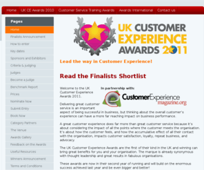 uk-ce-awards.co.uk: The UK Customer Experience Awards
The UK Customer Experience Awards are the first of their kind running in the UK and winning can
bring great benefits for you and your organisation. While delivering great customer service is an
important aspect of being successful in business, thinking about the Customer Experience can have a
more far reaching impact on business performance. A great customer experience does far more than
great customer service.