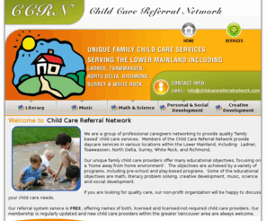 childcarereferralnetwork.com: Child Care Referral Network, Ladner, Tsawwassen, North Delta, Richmond, Surrey & White Rock
network of professional caregivers provide quality family based child care services in lower mainland BC Canada